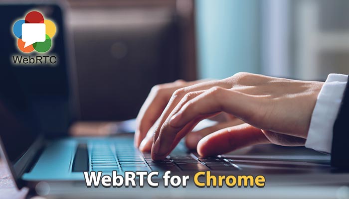 WebRTC for Chrome